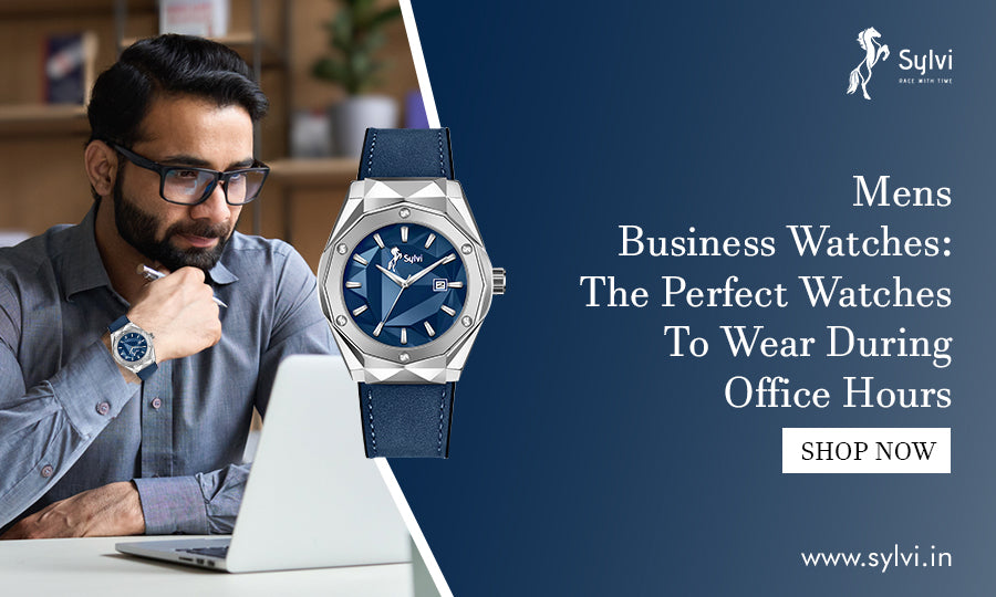 Men Business Watches: The Perfect Watches To Wear During Office Hours