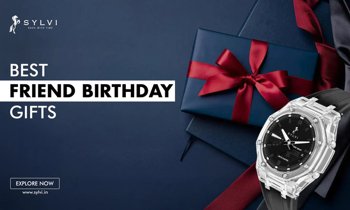 Best Friend Birthday Gifts: Why Watches Are Perfect