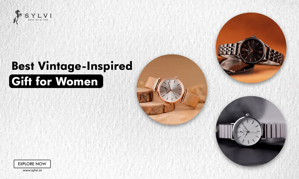 Best Vintage-Inspired Gift for Women | Top Watches to Gift