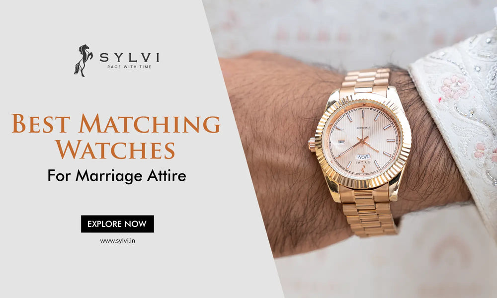 Explore Best Matching Watches for Marriage Attire - Sylvi Guide