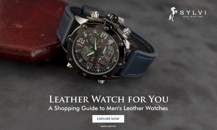 What to Look When Buying Leather Watches for Men - Sylvi Watch Buying Guide