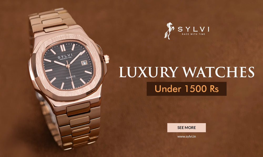 Luxury Watches Under 1500 Rs Affordable Elegance - Explore Sylvi Watches