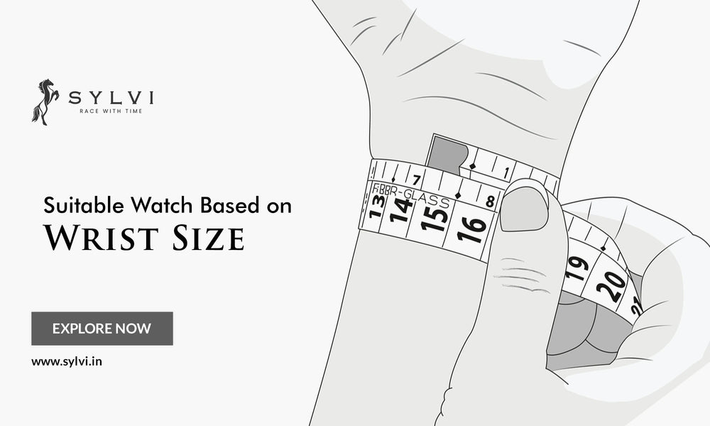 Suitable Watch Based on Wrist Size - Sylvi Watch Guide Factors to Consider When Buying Watch Online