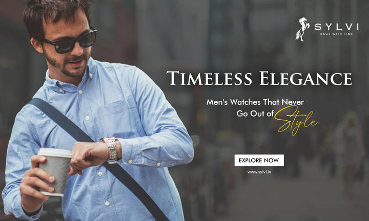 Timeless Men’s Watches That Never Go Out of Style
