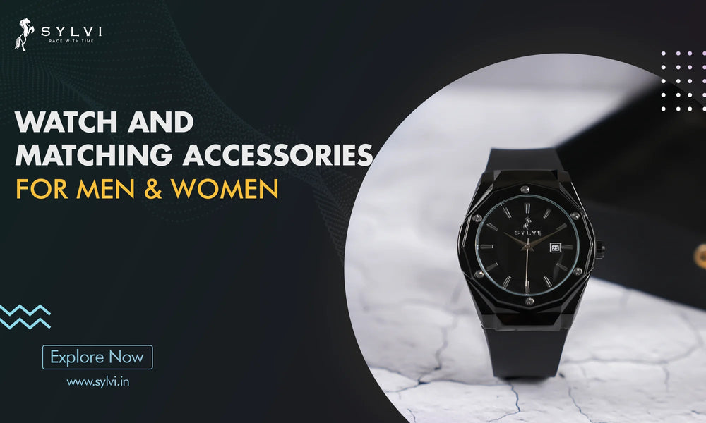 Tips for Matching Watch with Accessories For Men & Women