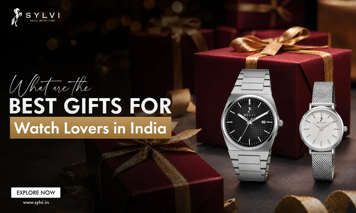 What Are the Best Gifts for Watch Lovers in India